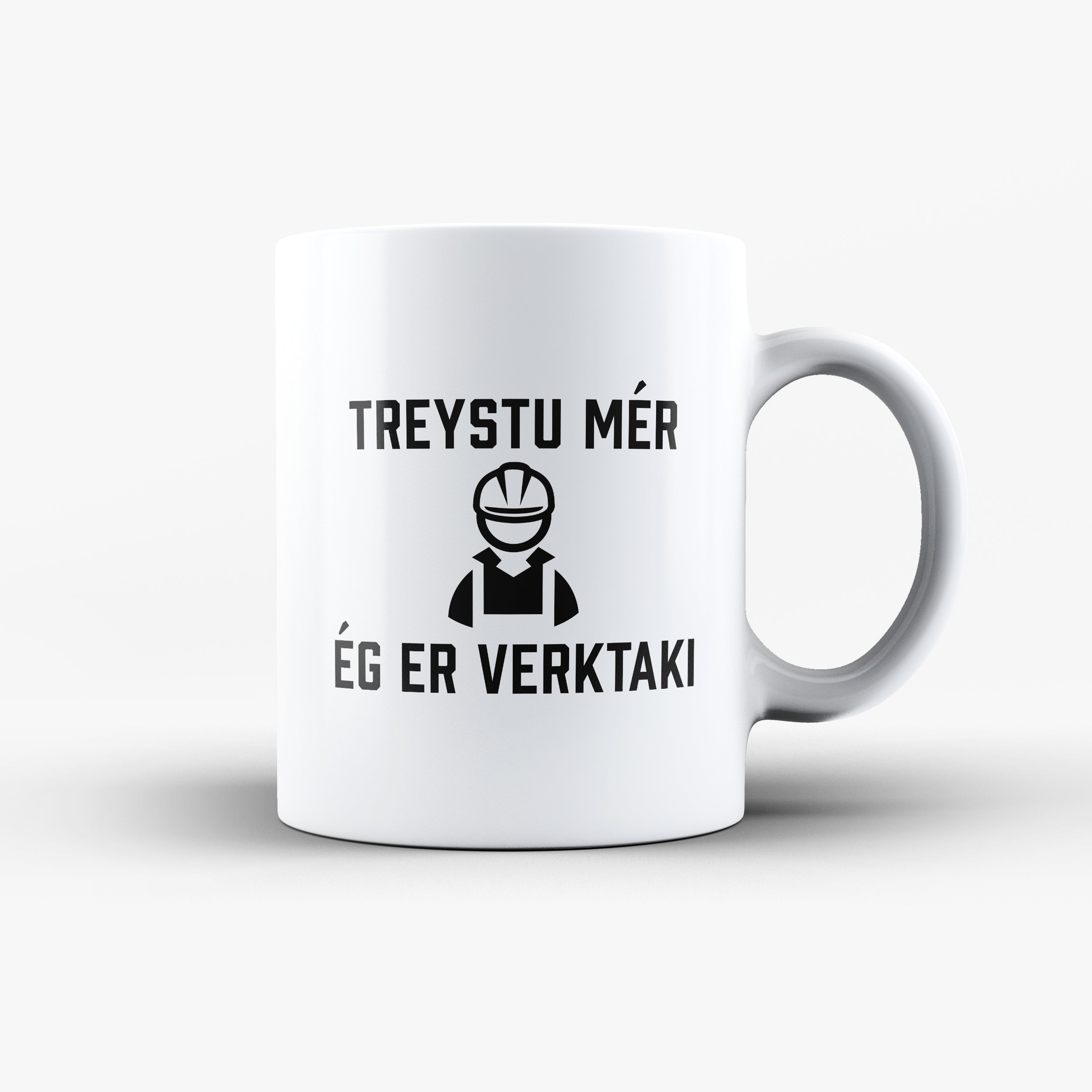 TREYSTU MÉR ÉG ER VERKTAKI