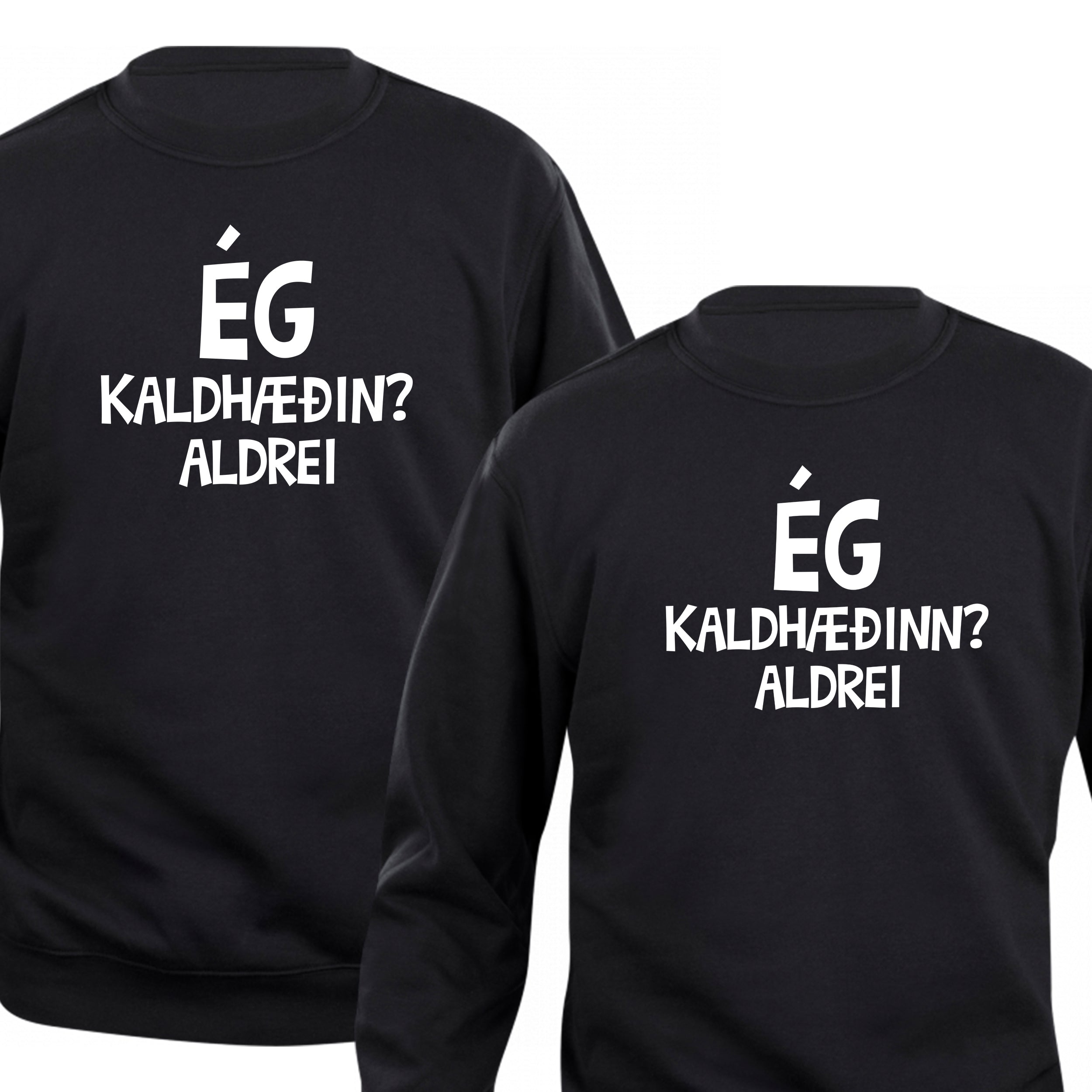 ÉG, KALDHÆÐIN/NN? ALDREI - Peysa