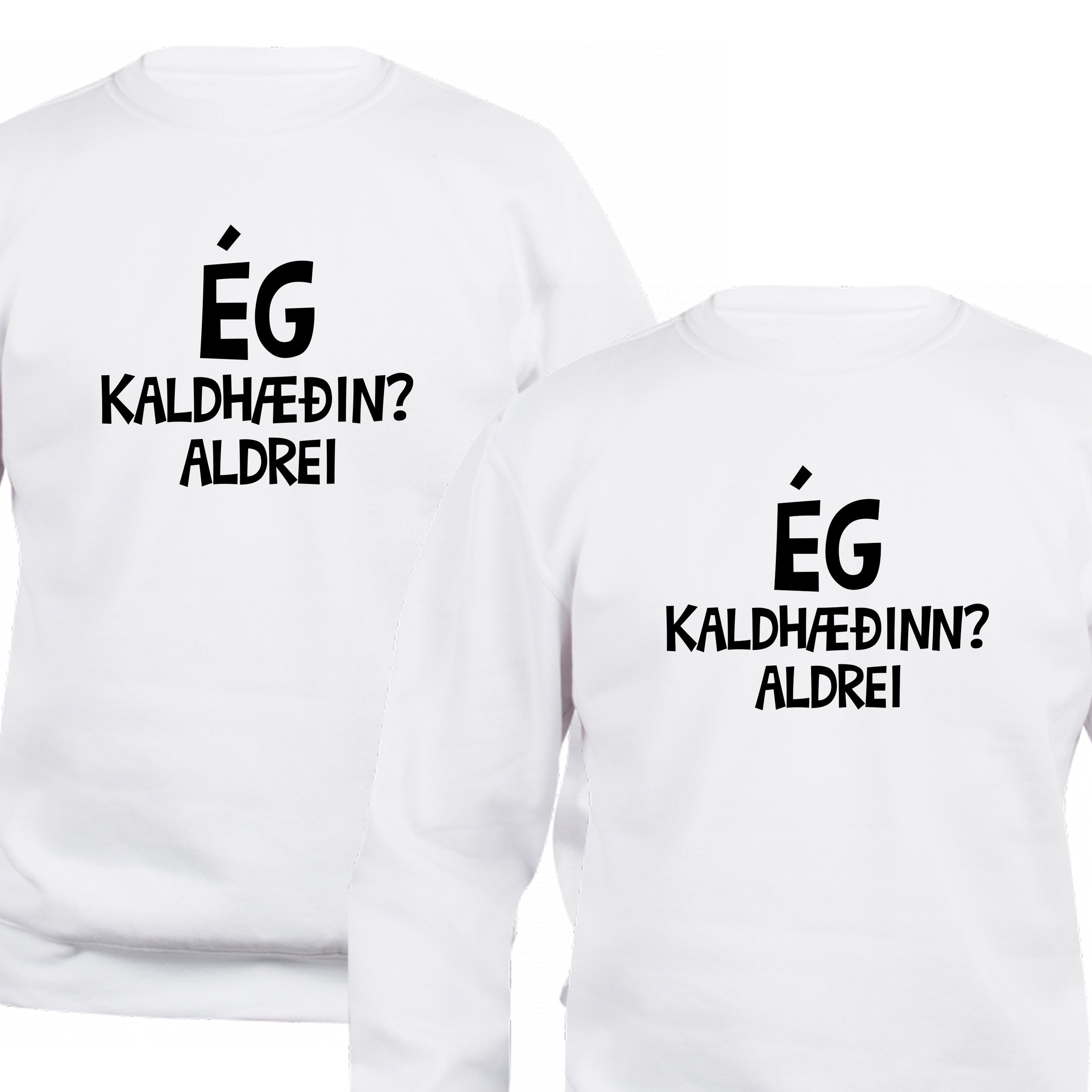 ÉG, KALDHÆÐIN/NN? ALDREI - Peysa