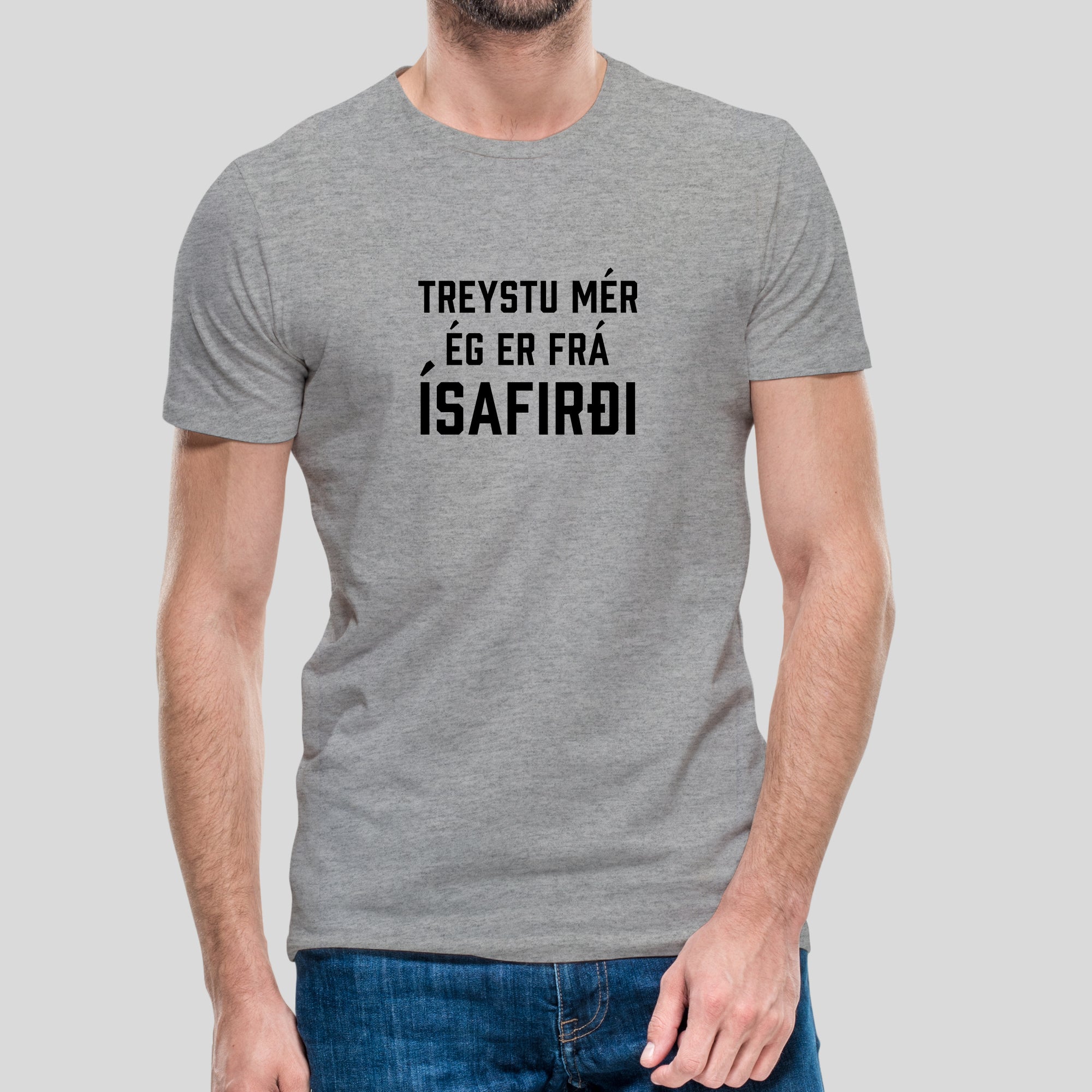 TREYSTU MÉR ÉG ER FRÁ ÍSAFIRÐI - Grár bolur
