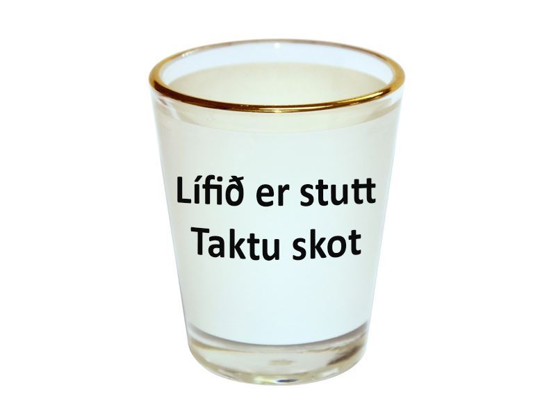 Lífið er stutt. Taktu skot.