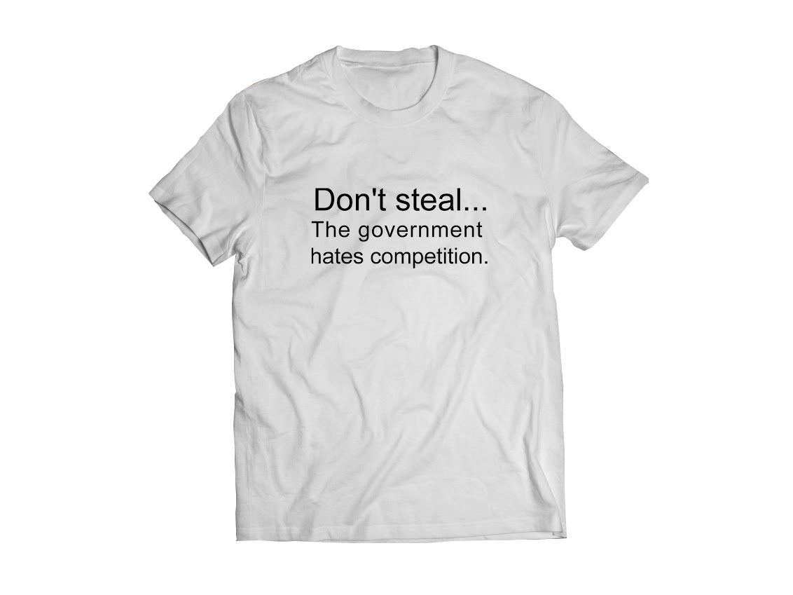 Bolur - Don´t steal...  the government  hates competition.