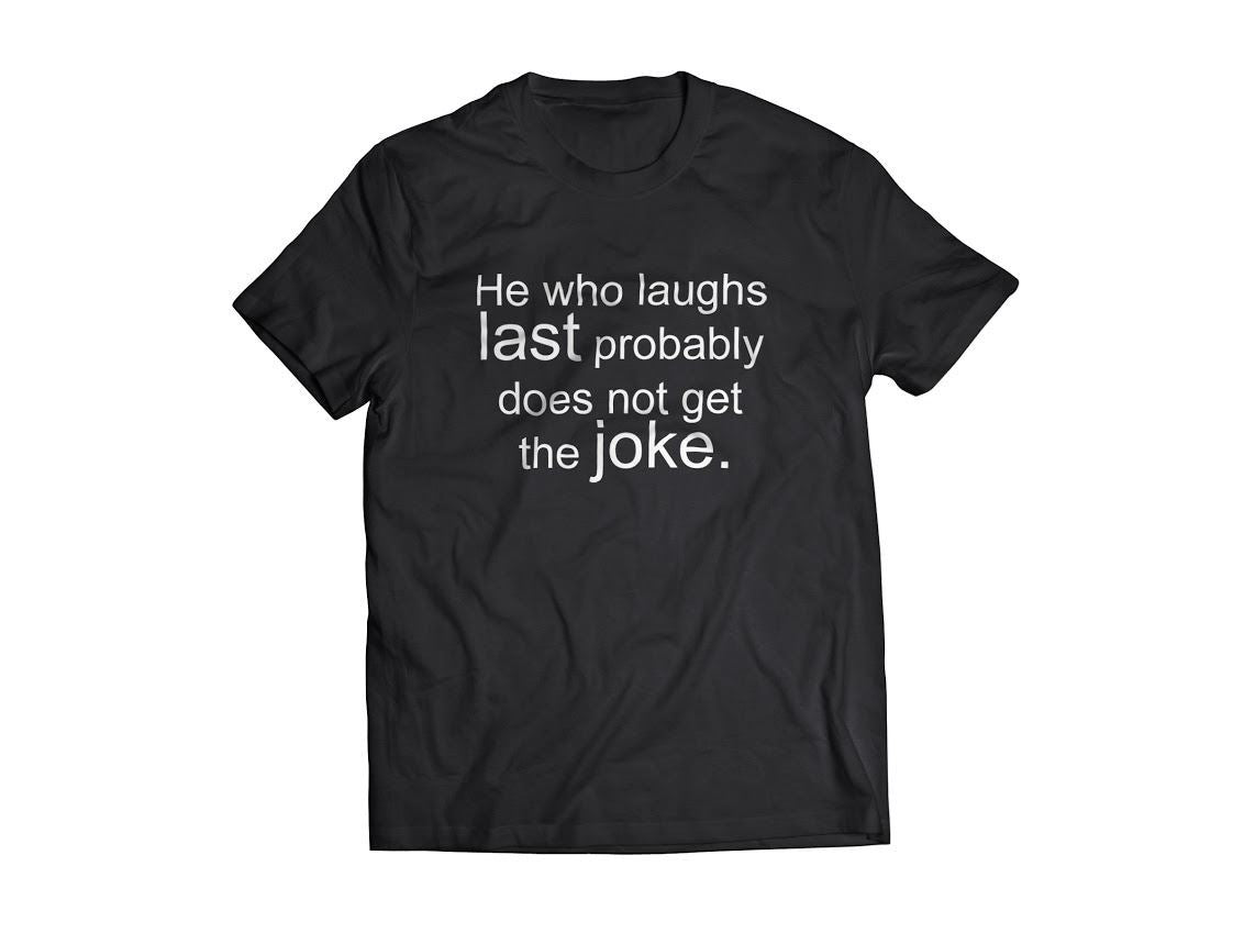 Bolur - He who laughs   Last probably  does not get  the Joke.